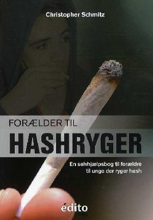 Forælder til hashryger : en selvhjælpsbog til forældre til unge der ryger hash