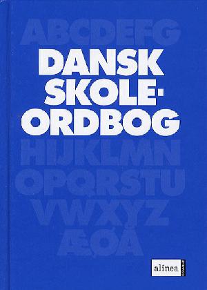 Dansk skoleordbog : retskrivnings- og fremmedordbog