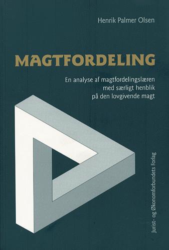 Magtfordeling : en analyse af magtfordelingslæren med særligt henblik på den lovgivende magt