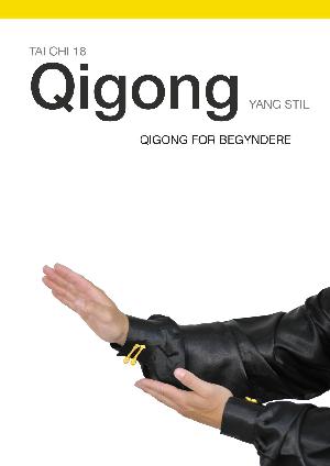 Tai chi 18 qigong yang stil : qigong for begyndere