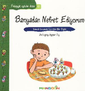 Bamyadan nefret ediyorum : yemek seçmek üzerine bir öykü