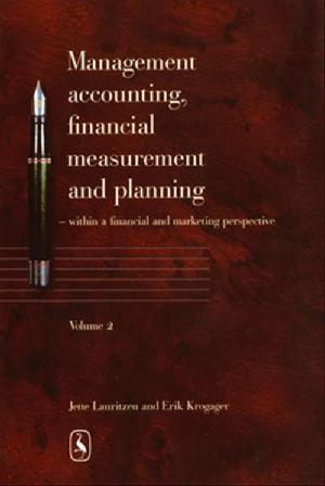 Management accounting, financial measurement and planning : within a financial and marketing perspective. Volume 2