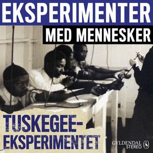 Eksperimenter med mennesker. 8 : Tuskegee-eksperimentet