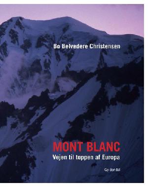 Mont Blanc : vejen til toppen af Europa