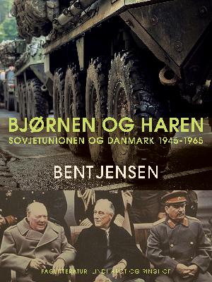 Bjørnen og haren : Sovjetunionen og Danmark 1945-1965
