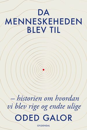 Da menneskeheden blev til : historien om hvordan vi blev rige og endte ulige