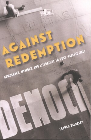 Against redemption : democracy, memory, and literature in post-fascist Italy