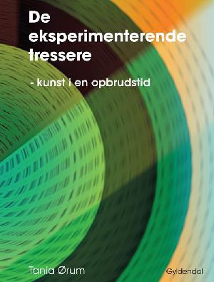 De eksperimenterende tressere : kunst i en opbrudstid