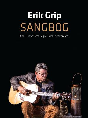Erik Grip sangbog : noder, sangtekster, digte, udklip og anekdoter