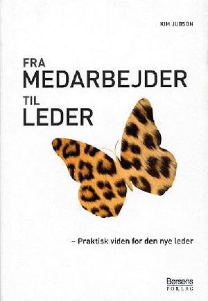 Fra medarbejder til leder : praktisk viden for den nye leder