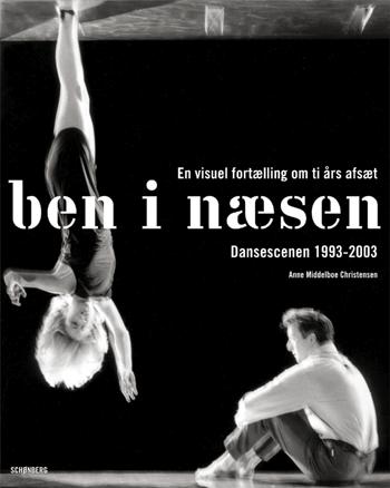 Ben i næsen : en visuel fortælling om ti års afsæt : Dansescenen 1993-2003