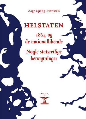 Helstaten - 1864 og de nationalliberale : nogle statsretlige betragtninger