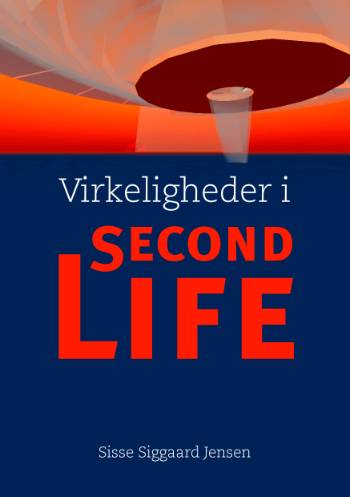Virkeligheder i second life : samvær og innovation