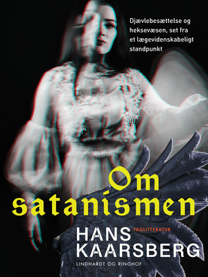 Om Satanismen : Djævlebesættelse og Hexevæsen set fra et lægevidenskabeligt Standpunkt