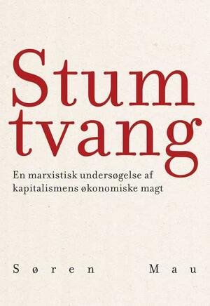 Stum tvang : en marxistisk undersøgelse af kapitalismens økonomiske magt