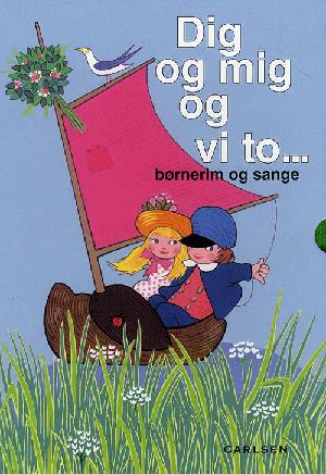 Dig og mig og vi to : børnerim og sange med sjove effekter