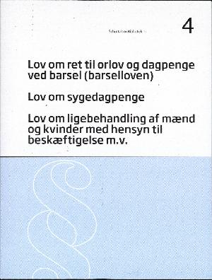 Lov om ret til orlov og dagpenge ved barsel (barselloven): Lov om sygedagpenge: Lov om ligebehandling af mænd og kvinder med hensyn til beskæftigelse m.v.