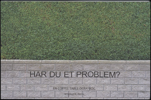 Har du et problem? : en coffee table debatbog