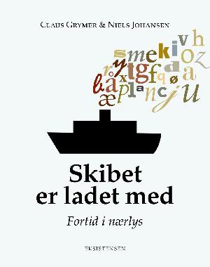 Skibet er ladet med : fortid i nærlys