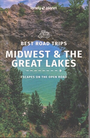 Best road trips Midwest & the Great Lakes : escapes on the open road