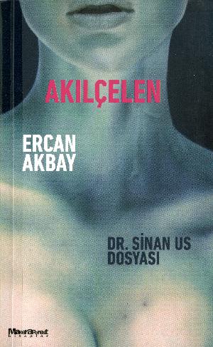 Akılçelen : Dr. Sinan Us dosyası