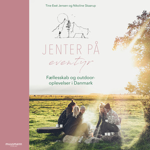 Jenter på eventyr : fællesskab og outdoor-oplevelser i Danmark