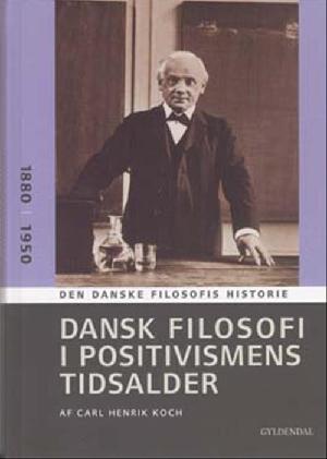 Dansk filosofi i positivismens tidsalder : 1880-1950