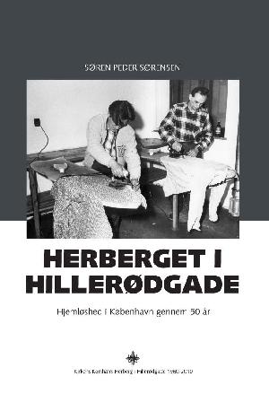 Herberget i Hillerødgade : hjemløshed i København gennem 50 år : Kirkens Korshærs Herberg i Hillerødgade 1960-2010