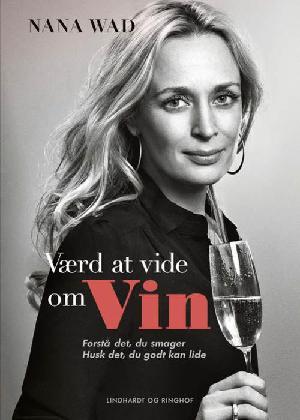 Værd at vide om vin : forstå det du smager - husk det du godt kan lide