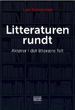 Litteraturen rundt : aktører i det litterære felt