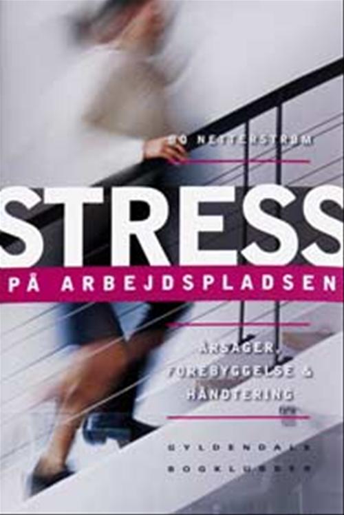 Stress på arbejdspladsen : årsager, forebyggelse og håndtering