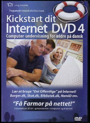 Kickstart din computer. Dvd 4 : Lær at bruge "Det offentlige" på internet! borger.dk, skat.dk, bibliotek.dk, NemID mv.