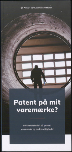 Patent på mit varemærke? : forstå forskellen på patent, varemærke og andre rettigheder