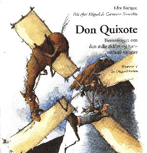 Don Quixote : beretningen om den ædle ridder og hans trofaste væbner