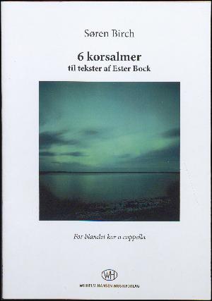 6 korsalmer : til tekster af Ester Bock : for blandet kor a cappella