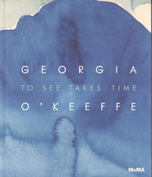 Georgia O'Keeffe - to see takes time