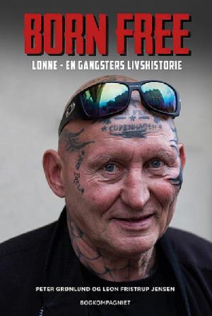 Born free : Lonne - en gangsters livshistorie