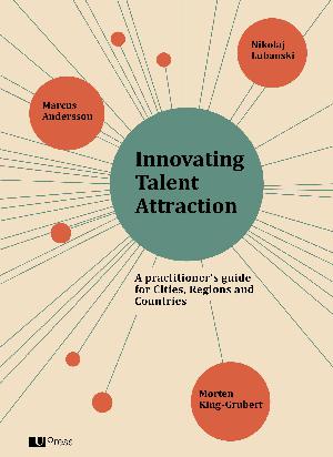 Innovating talent attraction : a practicioner's guide for cities, regions and countries