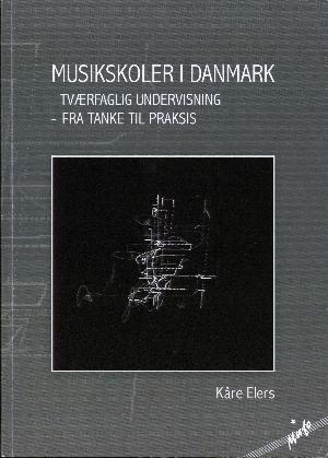 Musikskoler i Danmark : tværfagligt samarbejde - fra tanke til praksis