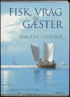 Fisk, vrag og gæster : Skagens historie