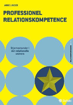 Professionel relationskompetence : stjernestunder i det relationelle univers