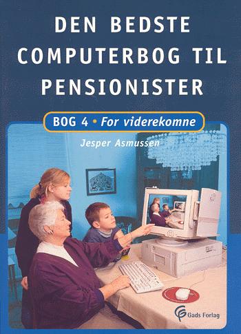 Den bedste computerbog til pensionister. Bog 4 : For viderekomne