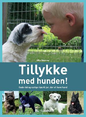 Tillykke med hunden : gode råd og nyttige tips til jer, der vil have hund