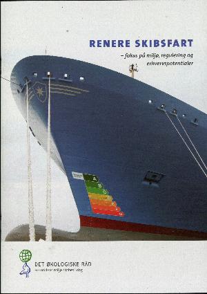 Renere skibsfart : fokus på luftforurening, tekniske løsninger, regulering og erhvervspotentialer