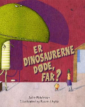 Er dinosaurerne døde, far?