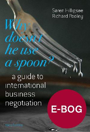 Why doesn't he use a spoon? : a guide to international business negotiation