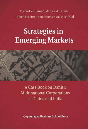 Strategies in emerging markets : a case book on Danish multinational corporations in China and India