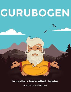 Gurubogen : innovation, iværksætteri, ledelse