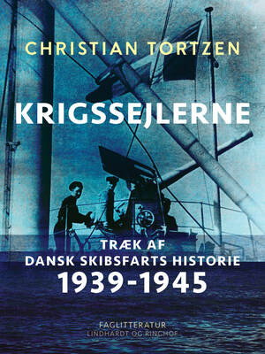 Krigssejlerne : træk af dansk skibsfarts historie 1939-1945