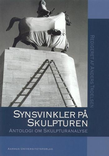 Synsvinkler på skulpturen : antologi om skulpturanalyse